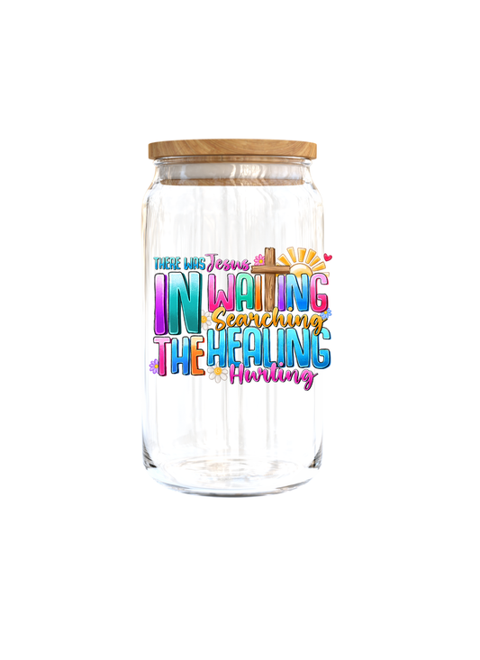 There was Jesus in the waiting, searching,healing,hurting- UV DTF DECAL 3'' (Double Sided)