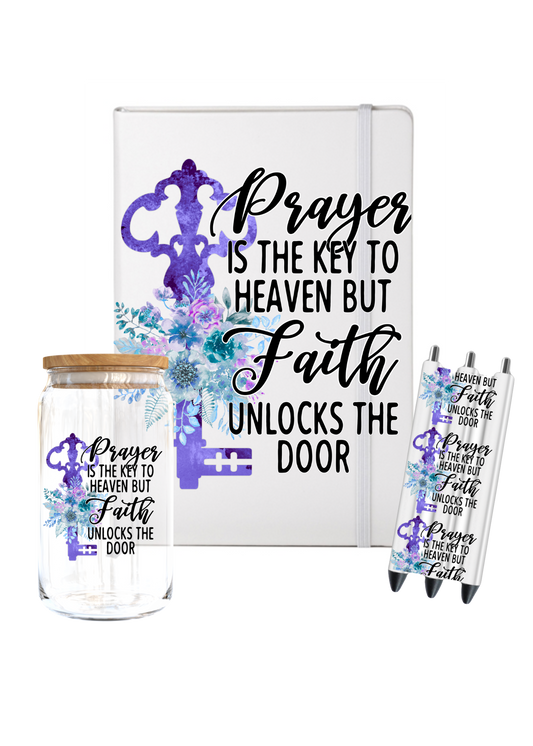 Prayer is the key to heaven but Faith unlocks the door-UV DTF