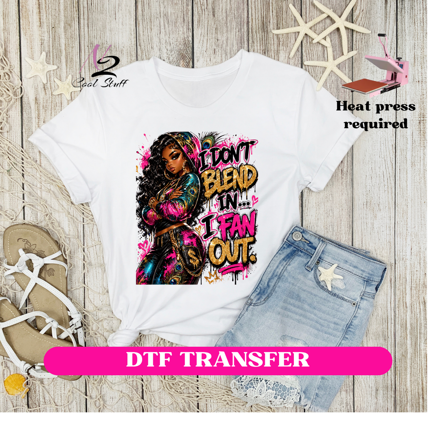 I Don't blend in i Fan out -Dtf Transfer