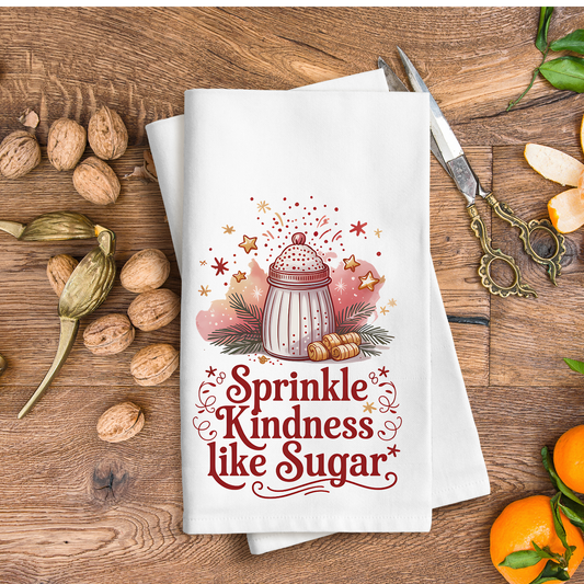 Sprinkle Kindness like sugar  - Kitchen Towel DTF