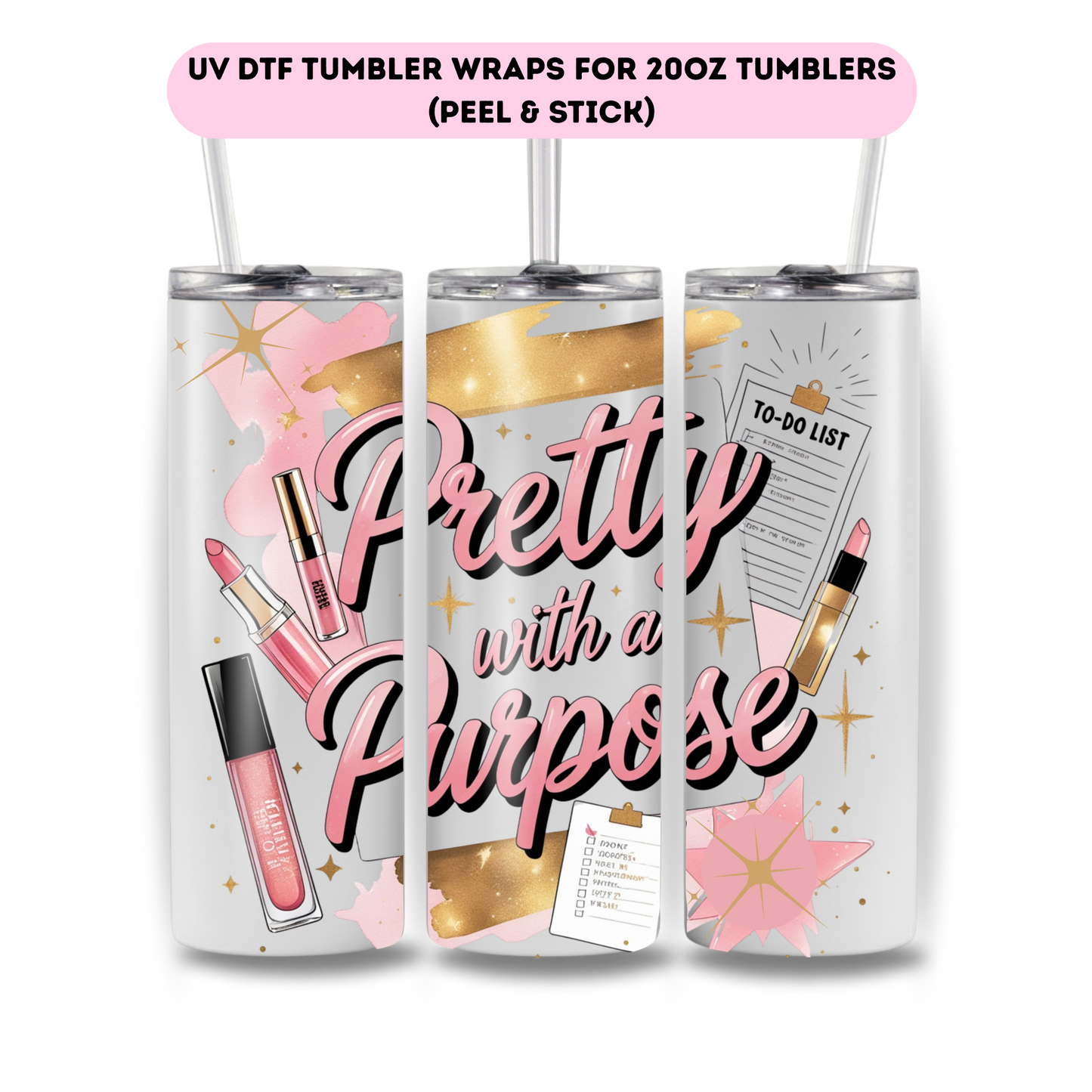 Pretty with purpose-FULL WRAP UV DTF DECAL