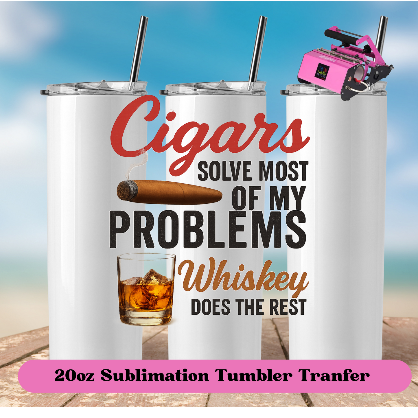 Cigars solve most of my problems  whiskey does the rest-20oz Skinny Tumbler  (NOT A WRAP)
