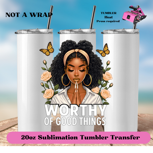Worthy of good things - (NOT A WRAP)