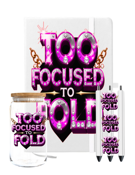 Too Focused to Fold-UV DTF