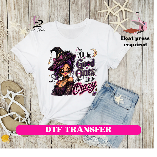 All the Good ones are little Crazy (Halloween theme)-Dtf Transfer