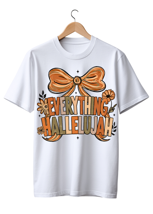 Everything Hallelujah -Dtf Transfer