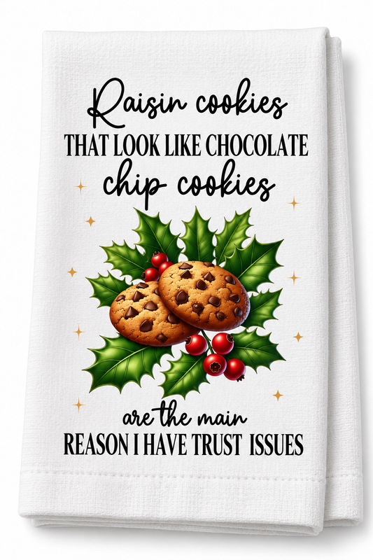 Raisin cookies that look like chocolate chip cookies are the made reason i have trust issues - Kitchen Towel DTF