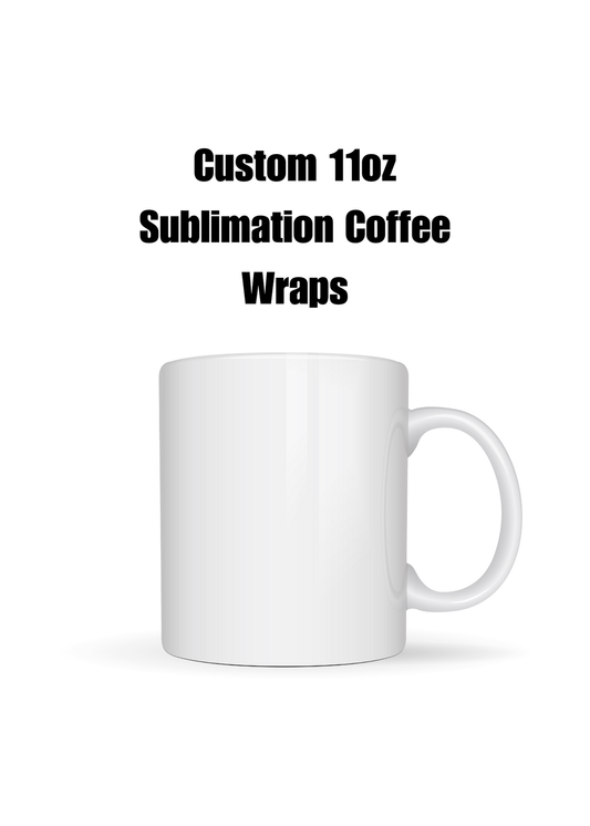 Custom Sublimation  Coffee Mug  - Sublimation transfers, Ready to press transfer