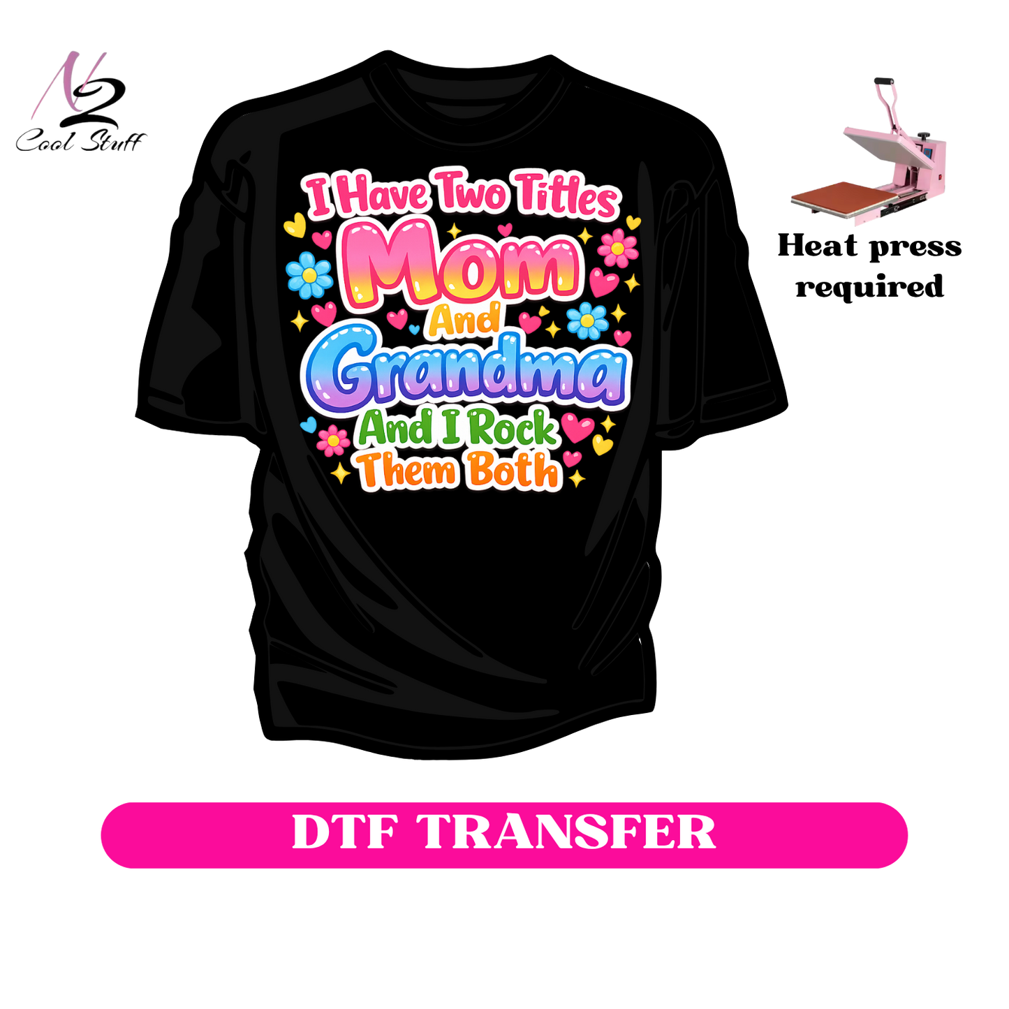 I have two titles Mom and Grandma and i Rock them both -Dtf Transfer