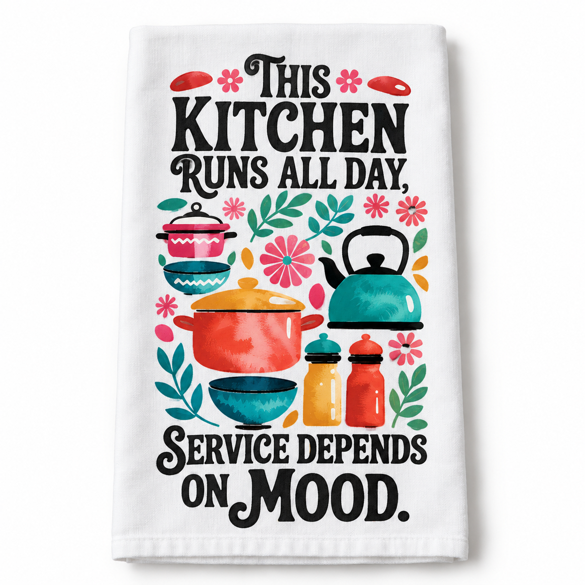 This Kitchen runs all day service depends on mood- Kitchen Towel DTF