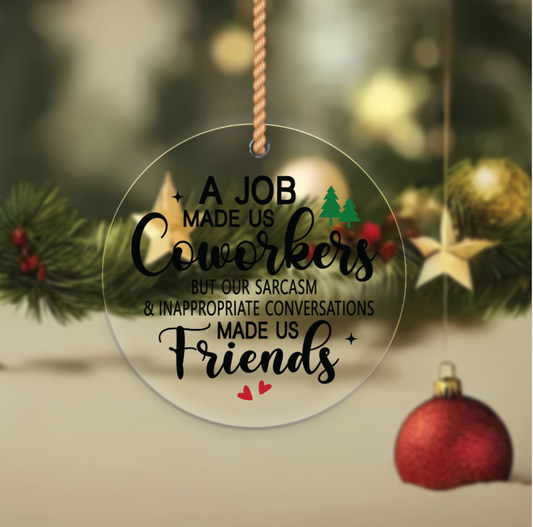 A Job made us Co-workers but our sarcasm - Christmas Ornament UV DTF