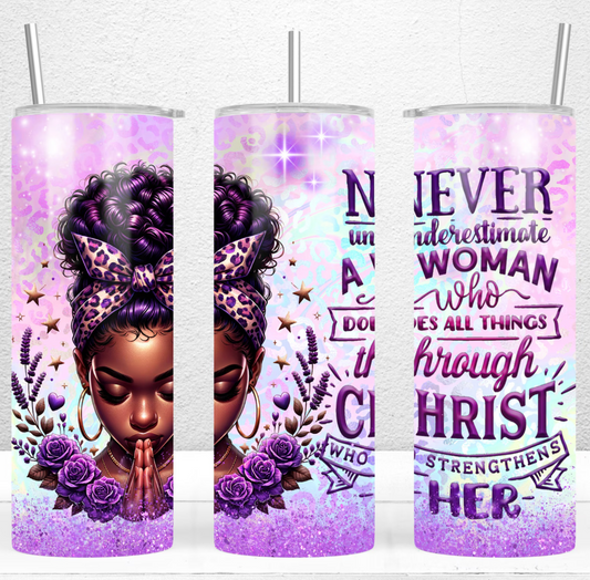 Never Underestimate The Power Of A Woman -20oz Skinny Tumbler