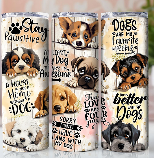 Life Is Better With A Dog -20oz Skinny Tumbler
