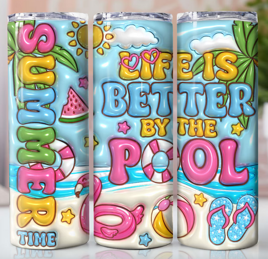 Life is Better by the Pool  -20oz Skinny Tumbler