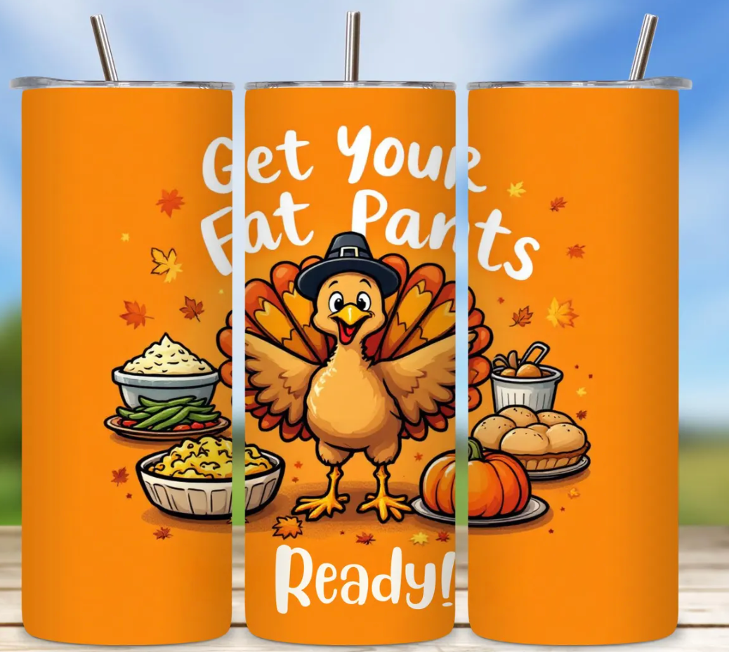 Get Your Fat Pants Ready -20oz transfer