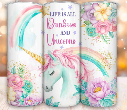 Life is all Rainbows and unicorns -20oz transfer