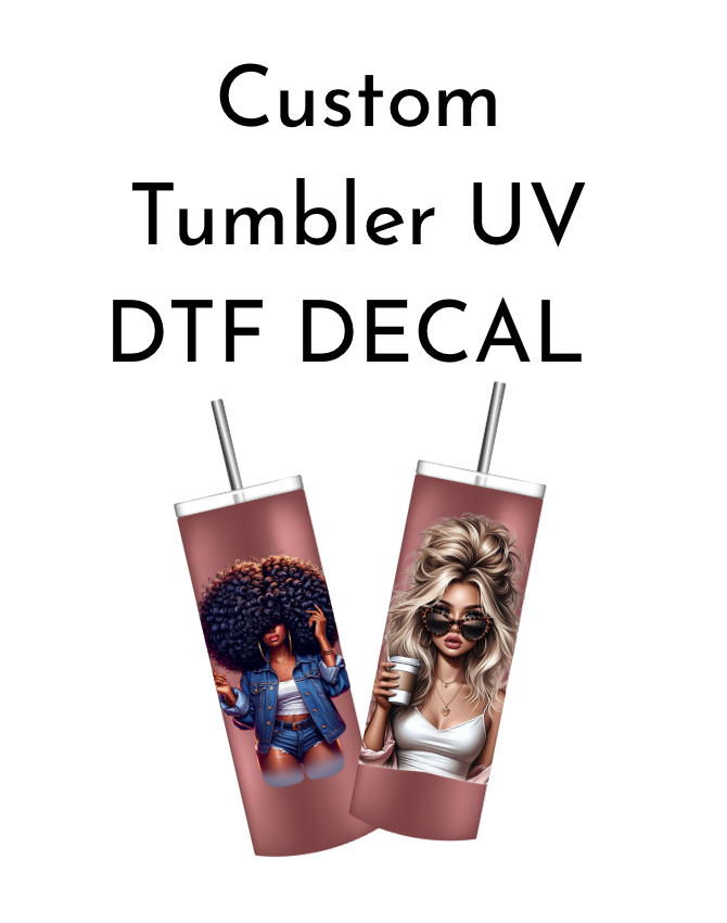 Custom Tumbler Decals-UV DTF DECAL