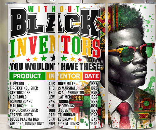 Without Black Inventors you wouldn’t -20oz Skinny Tumbler