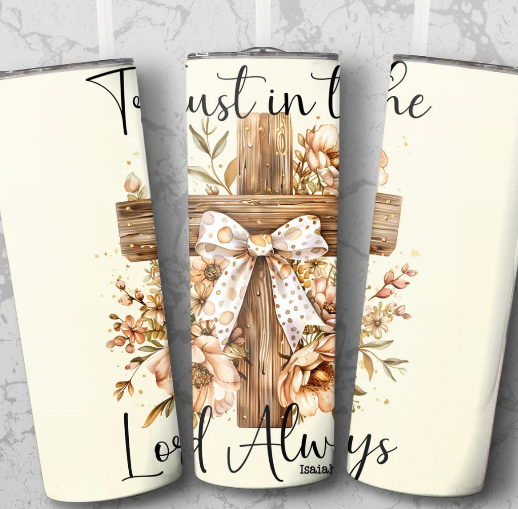 Trust in The Lord Always-20oz Skinny Tumbler