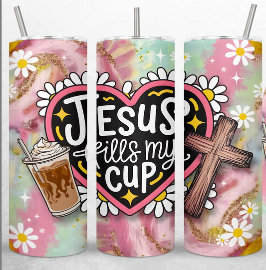 Jesus fills my cup  with flowers -20oz Skinny Tumbler