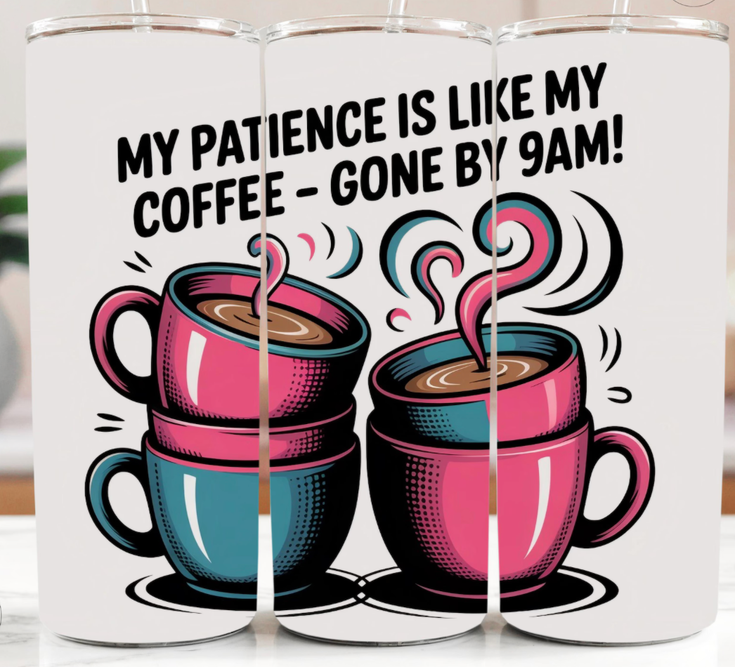 MY patience is like my coffee by 9am  - 20oz Skinny Tumbler