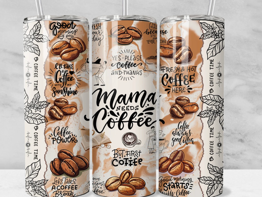 Mama needs coffee- 20oz Skinny Tumbler