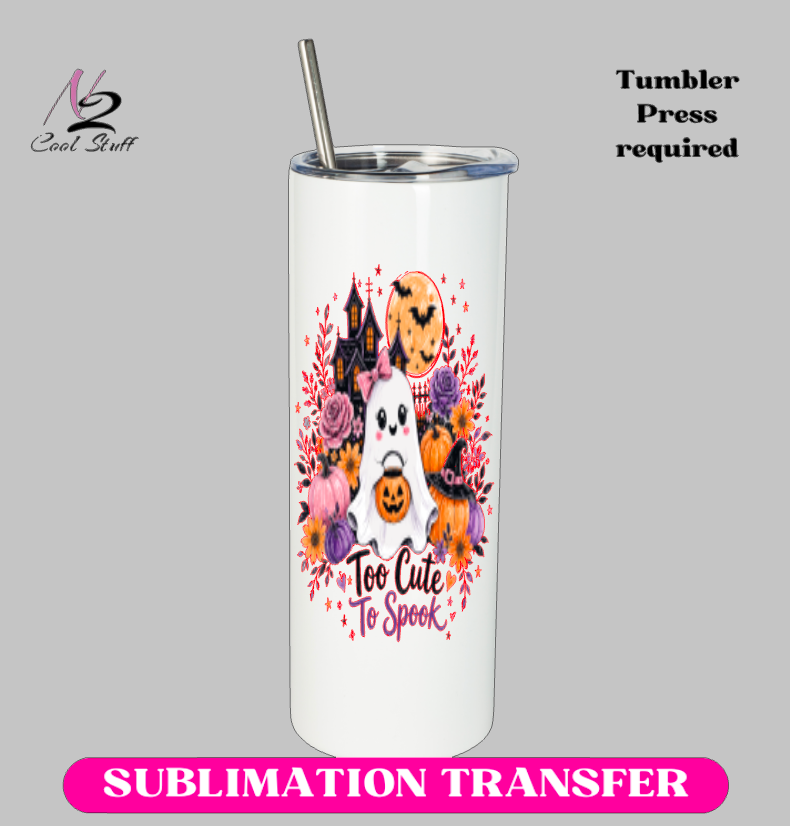Too cute Too Spook -20oz Skinny Tumbler (NOT A WRAP AROUND)