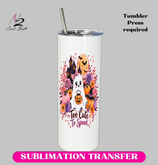 Too cute Too Spook -20oz Skinny Tumbler (NOT A WRAP AROUND)