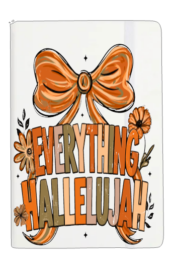 Everything Hallelujah -(Christian related)-UV DTF