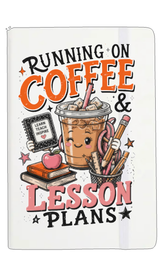 Running on coffee & Lesson Plans-UV DTF