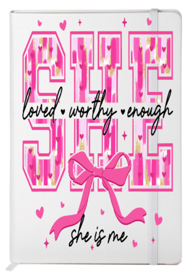 She: loved ,worthy, enough, SHE IS ME  -UV DTF