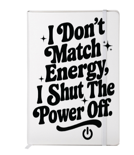 I don't match Energy I shut the Power off-UV DTF