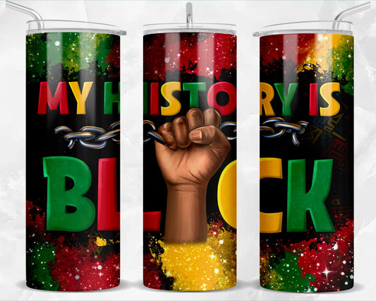 My history is black -Tumbler Wrap -20oz Skinny Tumbler