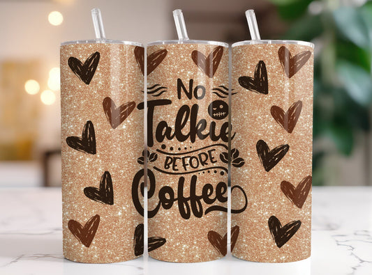 NO Talkie before Coffee-20oz Skinny Tumbler