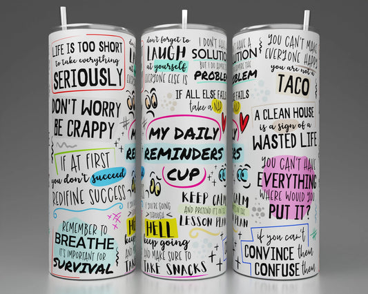 Funny Daily Reminders  -20oz Skinny Tumbler