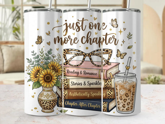 Just One More Chapter -20oz Skinny Tumbler