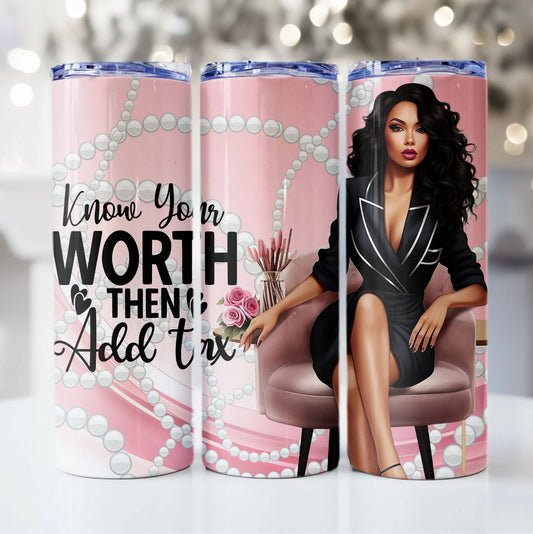 Know your worth then add tax -20oz Skinny Tumbler