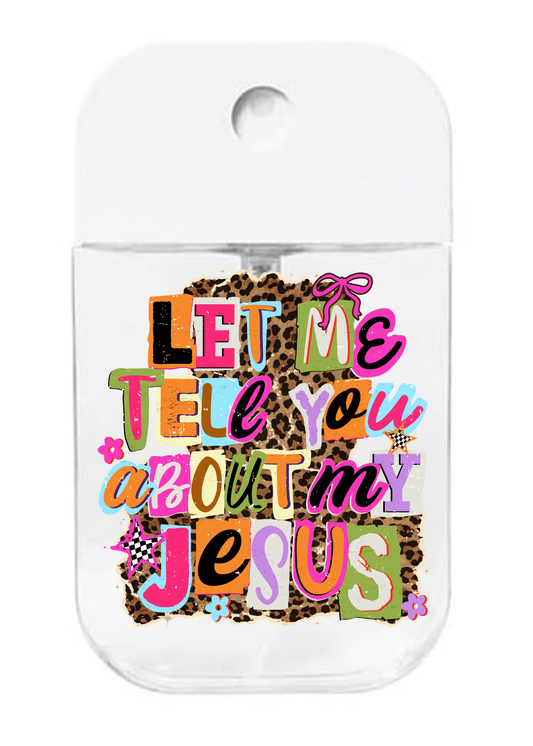 Let me tell you about me Jesus -UVDTF- Spray bottle Tranfers